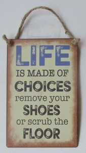 ABOT Life is made of choices remove shoes scrub floor metal HUMOR HANGING SIGN - Picture 1 of 4