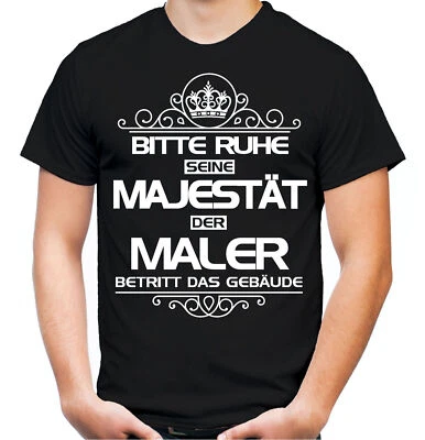 Bitte Ruhe seine Majestät der Maler T-Shirt | Beruf Arbeit Pinsel Handwerker - Bild 1 von 2