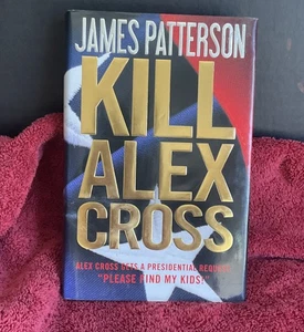 Alex Cross Ser.: Kill Alex Cross by James Patterson (2011, Hardcover) - Picture 1 of 5