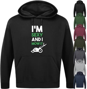 I'M SEXY AND I MOW IT HOODIE Funny Slogan Father's Day Gardener Men's Top Gift - Picture 1 of 17