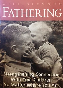 Fathering by Will Glennon Strengthening Connection with Your Children WQ10689 - Picture 1 of 2