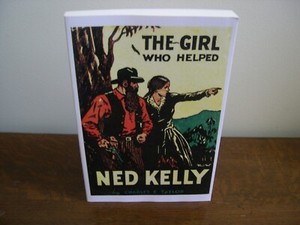 THE GIRL WHO HELPED NED KELLY. BY CHARLES E.TAYLOR. ETT IMPRINTS 2019. BRAND NEW