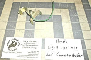 HONDA CB400 61304-413-013 LEFT CONNECTOR HOLDER USED 1 QUANTITY FREE SHIPPING - Picture 1 of 2