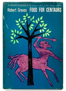 FOOD FOR CENTAURS Stories Talks Critical Studies Poems - Robert Graves Doubleday - Picture 1 of 3