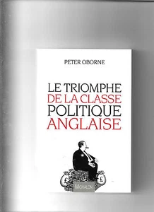 Le triomphe de la classe politique anglaise - Peter Oborne - Picture 1 of 1