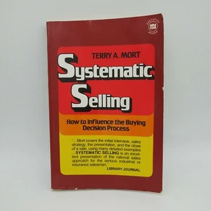 Terry A. Mort Systematic Selling How To Influence The Buying Decision Process - Picture 1 of 5