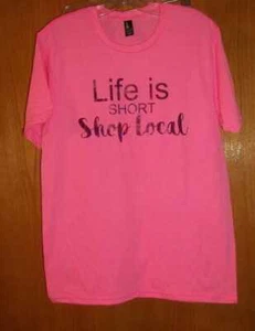 Fun Graphic "Life is Short Shop Local" By District Sz S - Picture 1 of 2