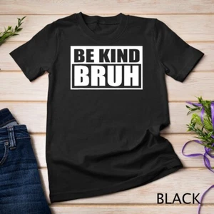 Be Kind Bruh Anti Bullying Kindness Orange Unity Day T-Shirt Unisex T-shirt - Picture 1 of 15