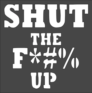 1-5,5x5,5 Zoll individuell geschnittene Schablone, (PD-27) Shut The F*#% Up - Bild 1 von 1
