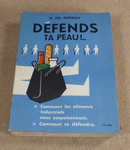 DEFENDS TA PEAU ! COMMENT LES ALIMENTS INDUSTRIELS NOUS EMPOISONNENT - GEFFROY - Picture 1 of 6