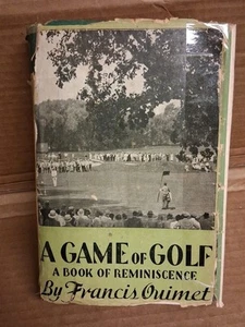 A Game Of Golf A Book Of Reminiscence By Francis Ouimet First Edition 1932 - Picture 1 of 22