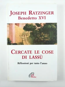 Cercate le cose di Lassù Riflessioni per tutto l'anno (2006, Hardcover) Italia - Imagen 1 de 3