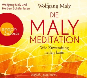 Die Maly-Meditation: Wie Zuwendung heilen kann Wie Zuwendung heilen kann Maly, W - Bild 1 von 1