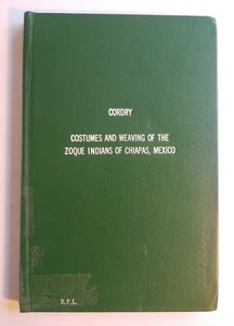 Costumes and Weaving of the Zoque Indians of Chiapas, Mexico. Cordry, 1941 HC - Imagen 1 de 13