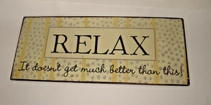 Relax it Doesnt Get Better Than This Metallschild - Bild 1 von 2