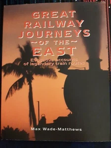 Great Railway Journeys of the East Max Wade-Matthews Southwater Publishing 2000 - Picture 1 of 2