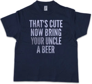 THAT'S CUTE NOW BRING YOUR UNCLE A BEER Kids Boys T-Shirt That is Fun Joke Pub - Picture 1 of 1