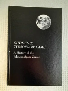 Suddenly, Tomorrow Came... History of the Johnson Space Center SP-4307 1993 NASA - Picture 1 of 16