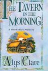 The Tavern In The Morning (Hawkenlye Mystery) By Alys Clare. 978