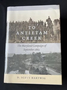 To Antietam Creek: Maryland Campaign of September 1862 by David Hartwig—2012—NEW - Bild 1 von 15