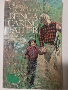 1983 BEING A CARING FATHER From a Christian Perspective Ted Miller Paperback S1 - Bild 1 von 1