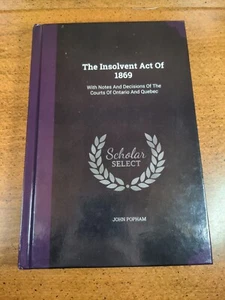 The Insolvent Act Of 1869: With Notes And Decisions Of The Courts Of Ontario And - Bild 1 von 2