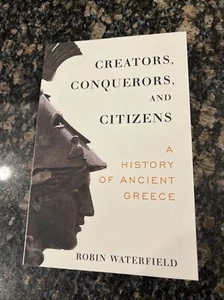 CREATORS, CONQUERORS, AND CITIZENS: A HISTORY OF ANCIENT By Robin Waterfield - Bild 1 von 8