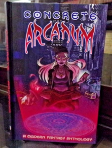 Concrete Arcanum: A Modern Fantasy Anthology by Nathan Lueth, Kickstarter Ed. - Bild 1 von 12