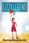 Lizzy Legend by Matthew Ross Smith (English) Hardcover Book