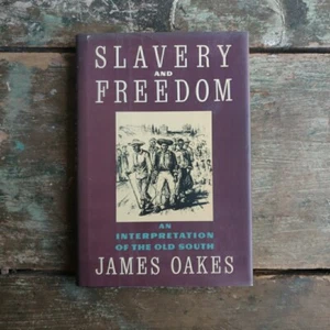 Slavery and Freedom : An Interpretation of the Old South by James Oakes... - Picture 1 of 4