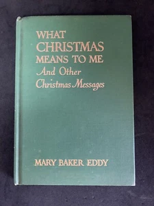 WHAT CHRISTMAS MEANS TO ME: AND OTHER CHRISTMAS MESSAGES By Mary Baker Eddy - Imagen 1 de 10
