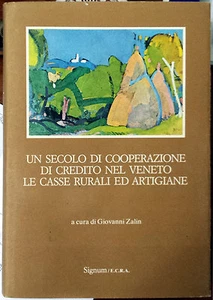 Giovanni Zalin (a cura di), Un secolo di cooperazione di credito nel Veneto. ... - Picture 1 of 1
