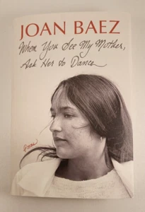 Joan Baez Signed When You See My Mother, Ask Her to Dance Hardcover Book - Picture 1 of 5