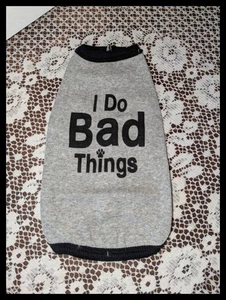 NEW Pet Tease "I Do Bad Things" Gray Dog T-Shirt XS/Small - Picture 1 of 2