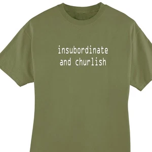 Lustiges T-Shirt Insubordinate and Churlish - Bild 1 von 7