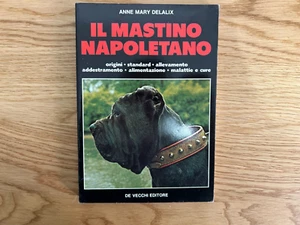 IL MASTINO NAPOLETANO ALLEVAMENTO ADDESTRAMENTO ALIMENTAZIONE MALATTIE E CURE - Picture 1 of 8