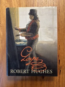 Goya By Robert Hughes Hardcover 2003 First Edition - Picture 1 of 9