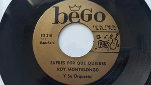 ROY MONTELONGO - Sufres Por Que Quieres / La Capsula RARE TEJANO TEX-MEX Bego 7" - Picture 1 of 2