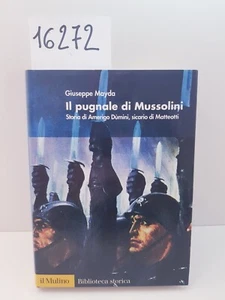 IL PUGNALE DI MUSSOLINI Storia di Amerigo Dùmini sicario di Matteotti - G. Mayda - Imagen 1 de 18
