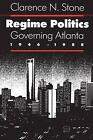 Regime Politics: Governing Atlanta, 1946-88 by Clarence N. Stone (English) Paper
