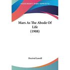 Mars As The Abode Of Life? (1908) - Paperback NEW Lowell, Perciva 01/10/2007