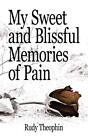My Sweet And Blissful Memories Of Painnew 9781434308757 Fast Free Shipping