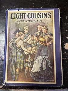 Eight Cousins or The Aunt Hill by Louisa May Alcott 1931. Illus By Clara Burd - Picture 1 of 4