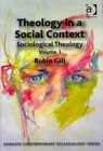 Theology In A Social Context : Sociological Theology, Paperback By Gill, Robi...