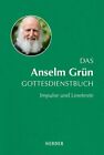 Das Anselm Grun Gottesdienstbuch : Impulse Und Lesetexte, Hardcover By Brand,...