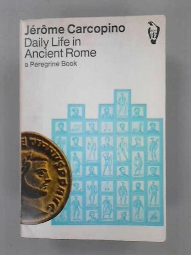 Daily Life in Ancient Rome By Jerome Carcopino. 9780140550238 - Image 1 of 1