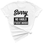 T-shirt café drôle humour espagnol mexicain Sorry No Hablo Fucktardo