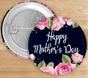 MOTHER'S DAY BUTTON PIN BADGE FAVOR KEEPSAKE - 2-1/4" 3 DESIGNS TO CHOOSE FROM  - Picture 1 of 6