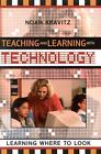 Teaching And Learning With Technology: Learning Where To Look By Noah Kravitz (E