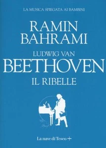 LUDWIG VAN BEETHOVEN, Bahrami, Nave di Teseo 2019. LA MUSICA SPIEGATA AI BAMBINI - Picture 1 of 1